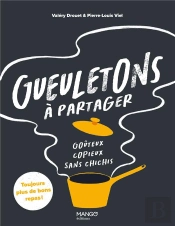 Gueuletons À Partager : Goûteux, Copieux, Sans Chichis
