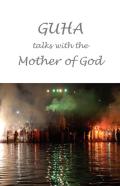 Guha Talks With The Mother Of God