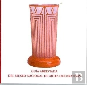 Guia Abreviada Del Museo Nacional De Artes Decorativas