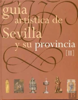 Bertrand.pt - Guía Artística De Sevilla Y Su Provincia. Tomo Ii