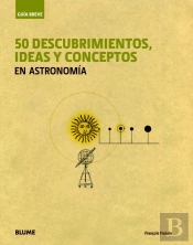 Guía Breve. 50 Descubrimientos, Ideas Y Conceptos En Astronomía