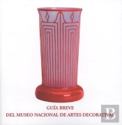Guía Breve Del Museo Nacional De Artes Decorativas