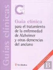 Guia Clinica Para El Tratamiento De La Enfermedad De Alzheimer Y Otras Demencias Del Anciano