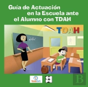 Guía De Actuación En La Escuela Ante El Alumno Con Tdah