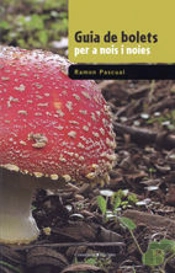 Guia De Bolets Per A Nois I Noies