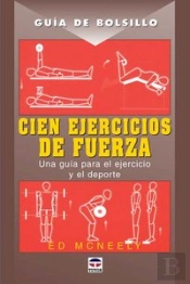Guía De Bolsillo. Cien Ejercicios De Fuerza