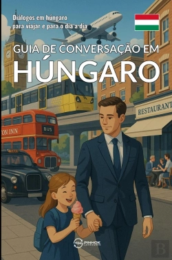 Bertrand.pt - Guia De Conversação Em Húngaro : Dialogos Em Húngaro Para Viajar E Para O Dia A Dia