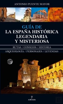 Bertrand.pt - Guía De La España Histórica, Legendaria Y Misteriosa
