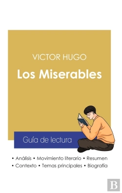 Bertrand.pt - Guia De Lectura Los Miserables De Victor Hugo (Analisis Literario De Referencia Y Resumen Completo)