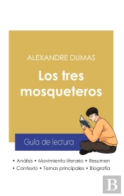 Guia De Lectura Los Tres Mosqueteros De Alexandre Dumas (Analisis Literario De Referencia Y Resumen