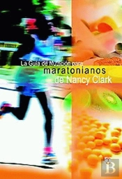 Guía De Nutrición Para Maratonianos De Nancy Clark, La