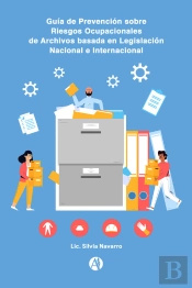 Guía De Prevención Sobre Riesgos Ocupacionales De Archivos Basada En Legislación Nacional E Internacional