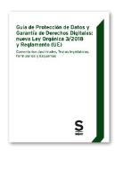 Guía De Protección De Datos Y Garantía De Derechos Digitales: Nueva Ley Orgánica 3/2018 Y Reglamento
