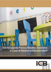 Guía De Supuestos Prácticos Resueltos. Oposiciones Al Cuerpo De Maestros En Educación Infantil