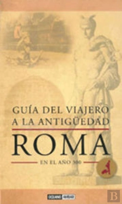 Bertrand.pt - Guía Del Viajero A La Antigüedad: Roma En El Año 300