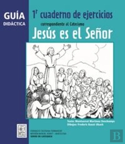 Bertrand.pt - Guía Didáctica 1r Cuaderno De Ejercicios Correspondiente Al Catecismo Jesús Es El Señor