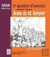 Guia Didàctica 1r Quadern D'Exercicis Corresponent Al Catecisme Jesús És El Senyor