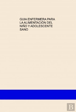 Bertrand.pt - Guia Enfermera Para La Alimentación Del Niño Y Adolescente Sano