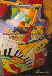 Guía Fiscal. Teoría, Práctica, Fórmulas Y Esquemas Del Sistema Tributario Español