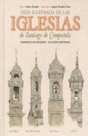 Guía Ilustrada De Las Iglesias De Santiago De Compostela