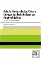 Guia Jurídico das Férias, Faltas e Licenças dos Trabalhadores em Funções Públicas