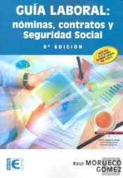 Guía Laboral. Nóminas, Contratos Y Seguridad Social (8ª Edición)