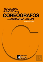 Guía Legal Y Práctica Para Coreógrafos Y Sus Compañías De Danza