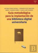 Guía Metodológica Para La Implantación De Una Biblioteca Digital Universitaria