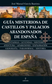 Guia Misteriosa De Castillos Y Palacios Abandonados De España