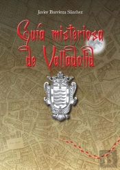 Guía Misteriosa De Valladolid