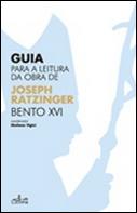 Guia para a Leitura de Joseph Ratzinger - Bento XVI