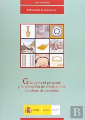Guía Para El Proyecto Y La Ejecución De Micropilotes En Obras De Carretera.