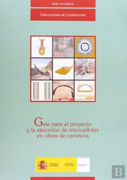 Bertrand.pt - Guía Para El Proyecto Y La Ejecución De Micropilotes En Obras De Carretera.