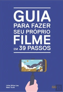 Bertrand.pt - Guia para Fazer Seu Próprio Filme em 39 Passos