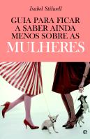 Guia Para Ficar a Saber Ainda Menos Sobre as Mulheres