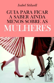 Guia Para Ficar a Saber Ainda Menos Sobre as Mulheres