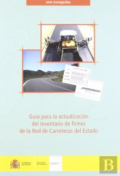 Guía Para La Actualización Del Inventario De Firmes De La Red De Carreteras Del Estado