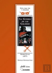 Guía Para Ver Y Analizar : La Guerra De Las Galaxias. George Lucas (1977)