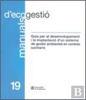Guia Per Al Desenvolupament I La Implantació D'Un Sistema De Gestió Ambiental En Centres Sanitaris