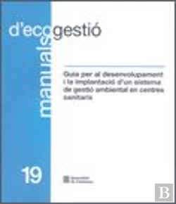 Bertrand.pt - Guia Per Al Desenvolupament I La Implantació D'Un Sistema De Gestió Ambiental En Centres Sanitaris
