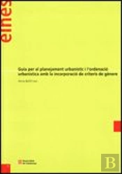 Guia Per Al Planejament Urbanístic I L'Ordenació Urbanística Amb La Incorporació De Criteris De Gène