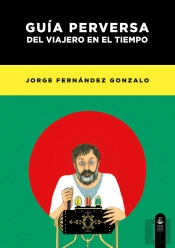 Guía Perversa Del Viajero En El Tiempo