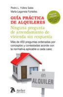 Guía Práctica De Alquileres. Ninguna Pregunta De Arrendamiento De Vivienda Sin Respuesta.