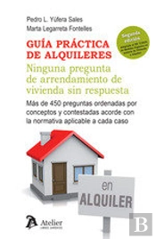 Guía Práctica De Alquileres. Ninguna Pregunta De Arrendamiento De Vivienda Sin Respuesta.