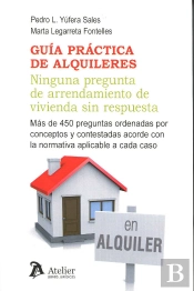 Guía Práctica De Alquileres. Ninguna Pregunta De Arrendamiento De Vivienda Sin Respuesta.