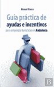 Guía Práctica De Ayudas E Incentivos Para Empresas Turísticas En Andalucía