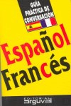 Bertrand.pt - Guía Práctica De Conversación Español-Francés
