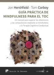 Guía Práctica De Mindfulness Para El Toc. Un Manual Para Superar Las Obsesiones Y Las Compulsiones M