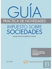 Guía Práctica De Novedades. Impuesto Sobre Sociedades (Papel + E-Book)