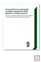 Guía Práctica De Valoración De Daños Personales 2018: Baremo E Informe Pericial